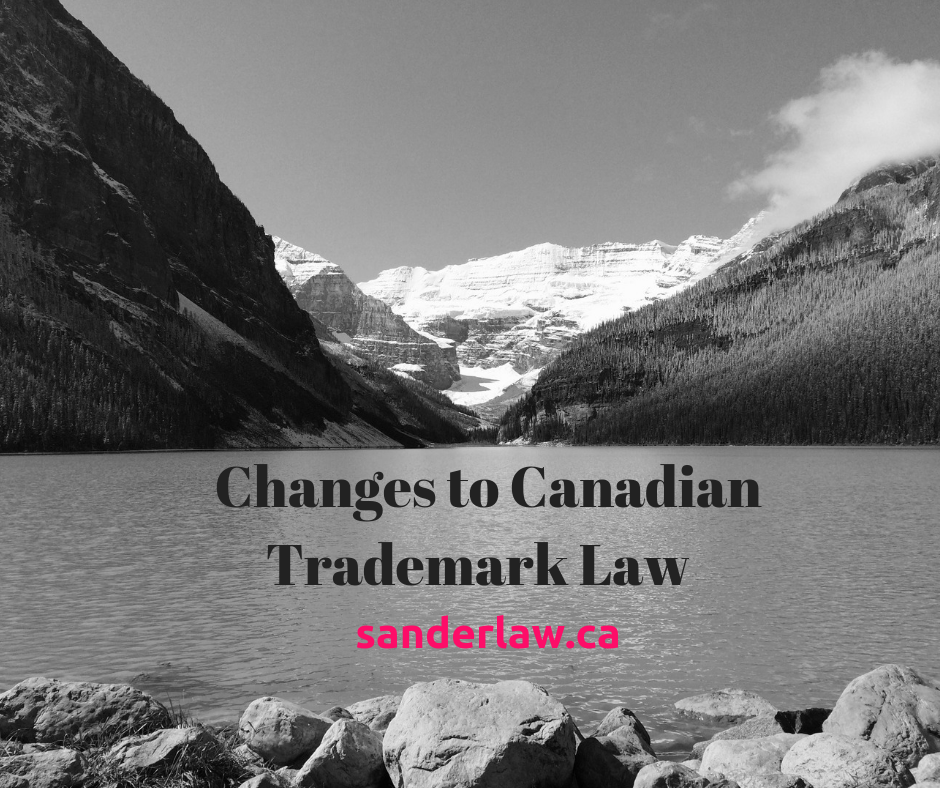 Changes to Canadian Trademark Law Changes to Canadian Trademark Law